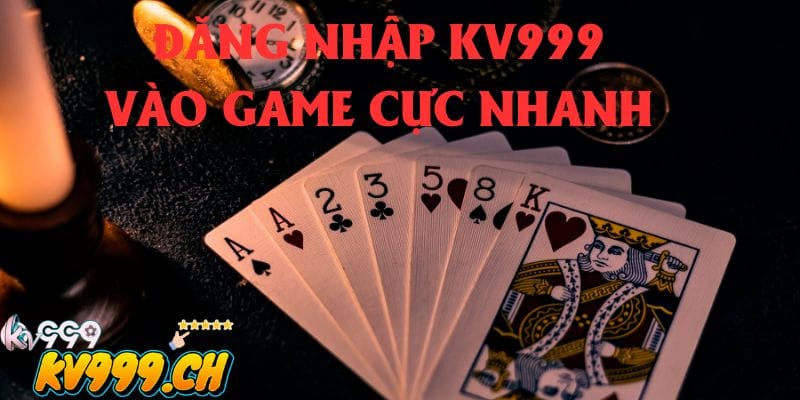 Đăng nhập Kv999 cực nhanh