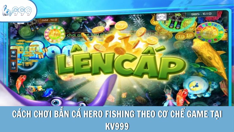 Cách chơi bắn cá Hero Fishing theo cơ chế game tại KV999