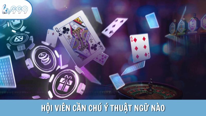 Hội viên cần lưu ý những thuật ngữ nào