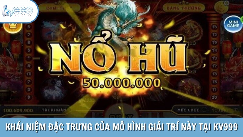 Khái niệm đặc trưng của mô hình giải trí này tại KV999