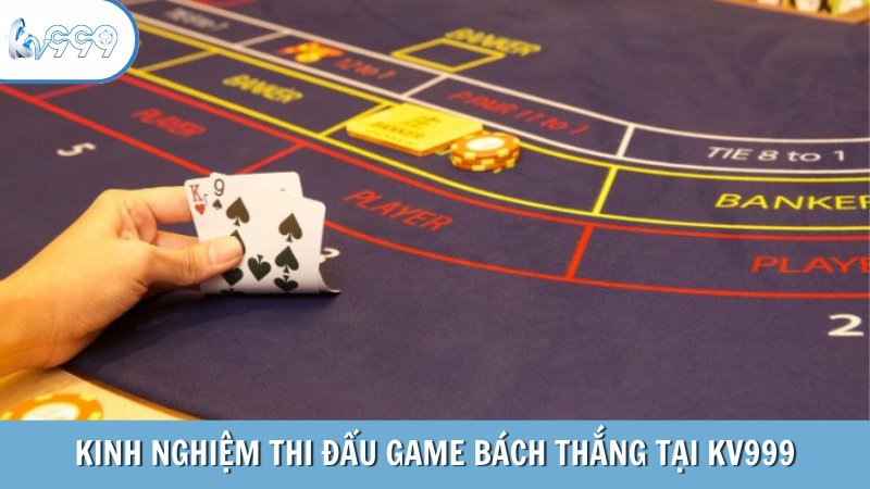 Kinh nghiệm thi đấu game bách thắng tại KV999