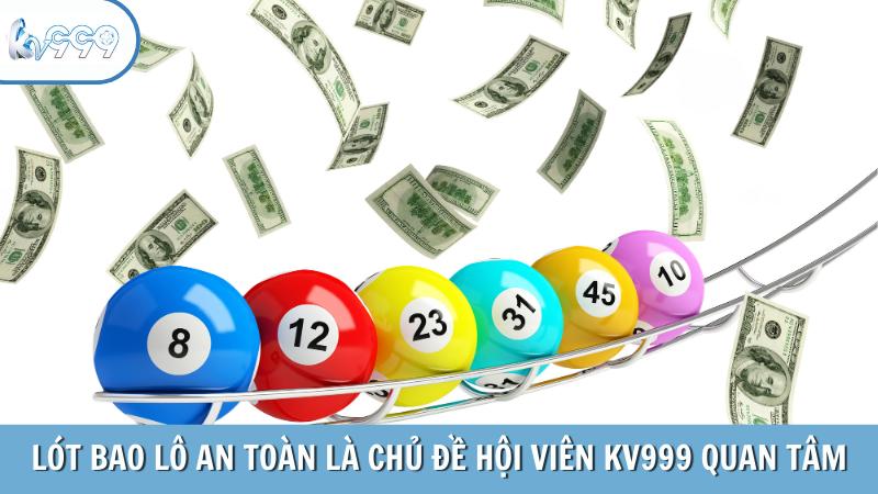 Lót bao lô an toàn là chủ đề hội viên KV999 rất quan tâm