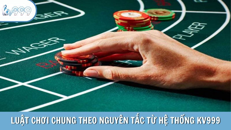 Luật chơi chung theo nguyên tắc từ hệ thống KV999