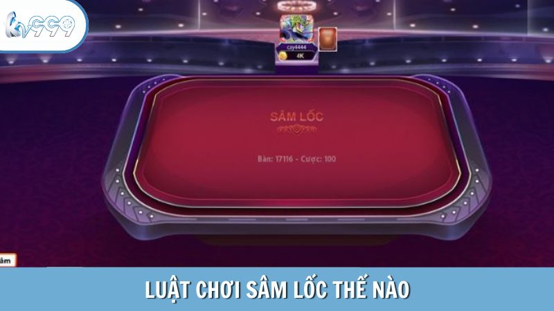 Luật chơi sâm lốc tại KV999 không hề khó