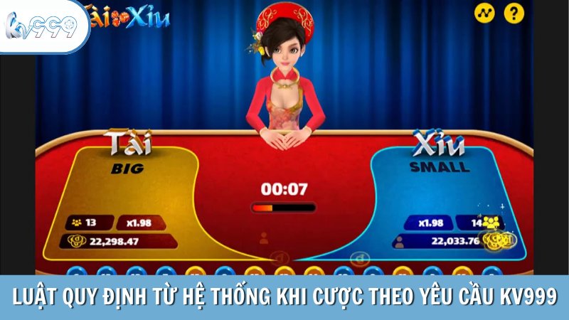 Luật lệ quy định từ hệ thống khi cược theo yêu cầu của KV999