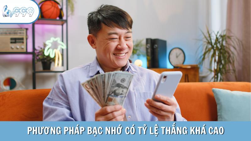 Phương pháp bạc nhớ có tỷ lệ thắng khá cao