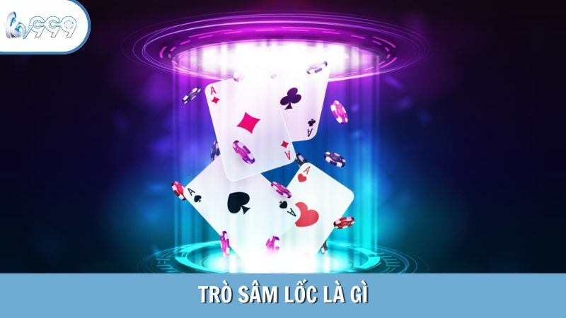 Bạn đã biết game bài sâm lốc là gì chưa