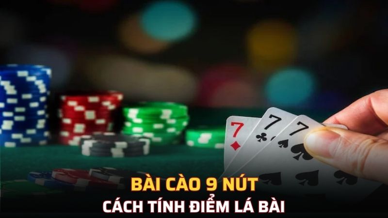 Cách tính điểm trong cào 3 cây cũng không quá phức tạp