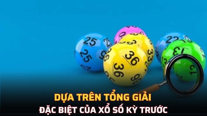 Dựa trên tổng giải đặc biệt của xổ số kỳ trước