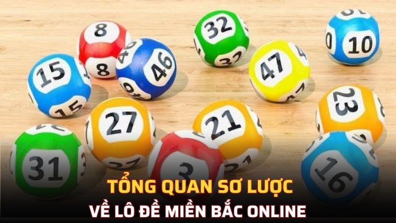 Tổng quan sơ lược về lô đề miền Bắc online 